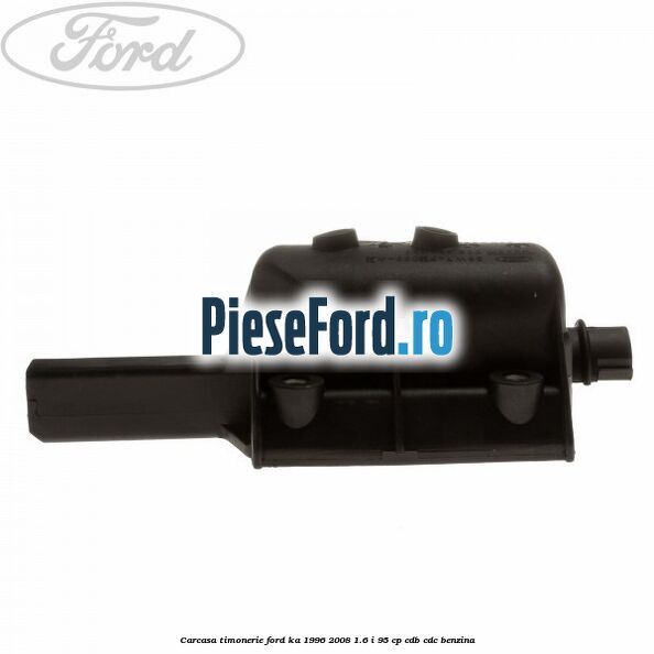 Carcasa timonerie Ford Ka 1996-2008 1.6 i 95 cp CDB, CDC benzina