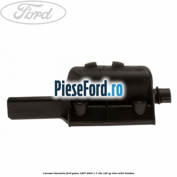 Carcasa timonerie Ford Puma 1997-2003 1.7 16V 125 cp MHA, MHB benzina