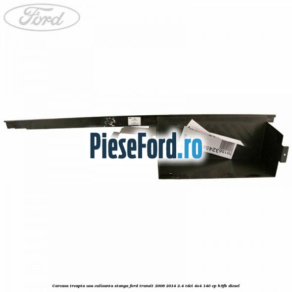 Carcasa treapta usa culisanta stanga Ford Transit 2006-2014 2.4 TDCi 4x4 140 cp H9FB diesel