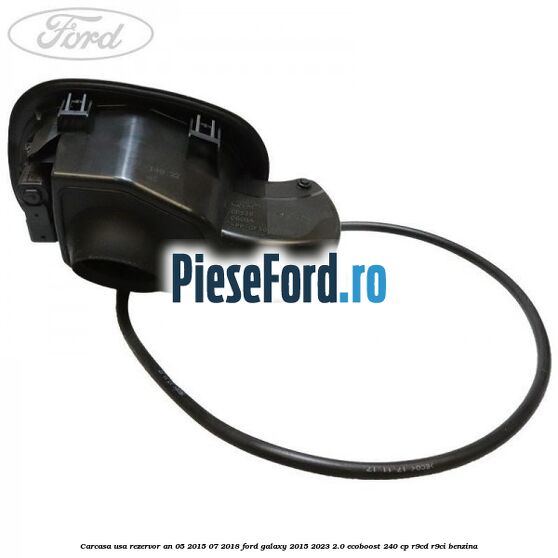 Carcasa usa rezervor an 05/2015-07/2018 Ford Galaxy 2015-2023 2.0 EcoBoost 240 cp R9CD, R9CI benzina