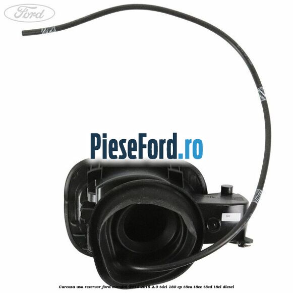 Carcasa usa rezervor Ford Mondeo 2014-2018 2.0 TDCi 180 cp T8CA, T8CC, T8CD, T8CL diesel