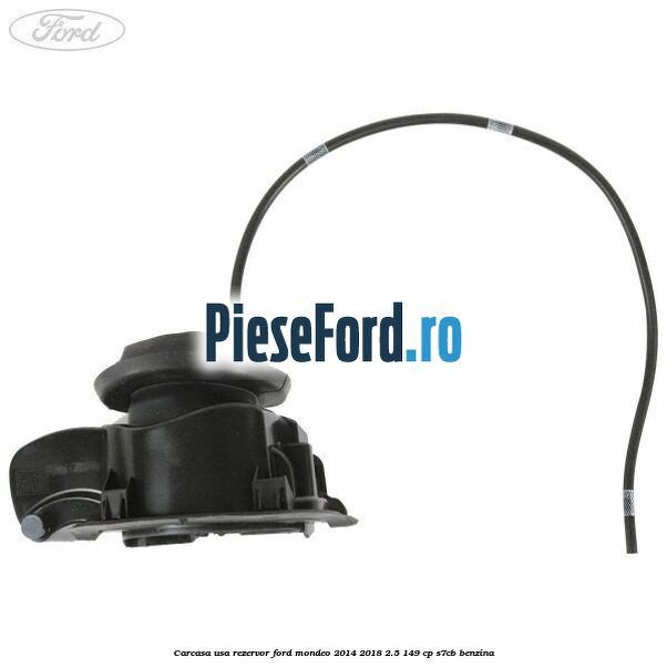 Carcasa usa rezervor Ford Mondeo 2014-2018 2.5 149 cp S7CB benzina