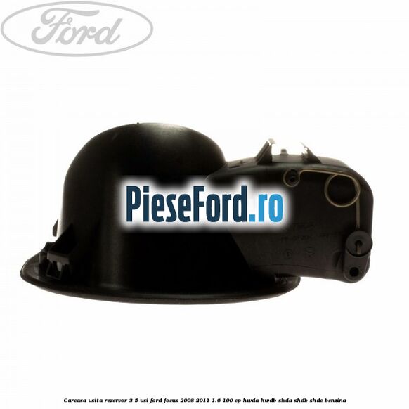 Carcasa usita rezervor 3/5 usi Ford Focus 2008-2011 1.6 100 cp HWDA, HWDB, SHDA, SHDB, SHDC benzina