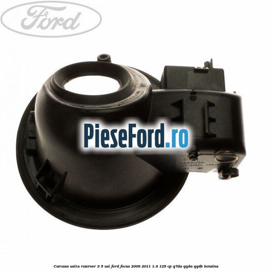 Carcasa usita rezervor 3/5 usi Ford Focus 2008-2011 1.8 125 cp