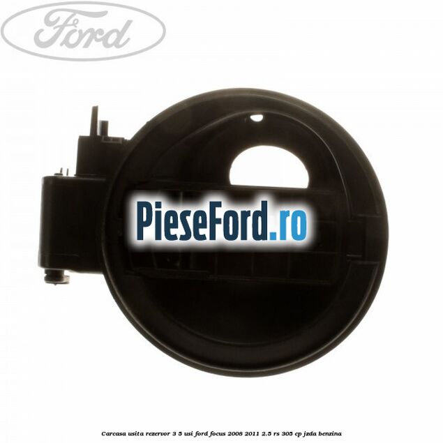 Carcasa usita rezervor 3/5 usi Ford Focus 2008-2011 2.5 RS 305 cp JZDA benzina