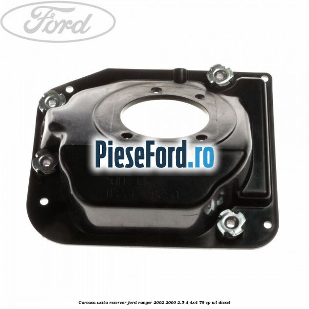Carcasa usita rezervor Ford Ranger 2002-2006 2.5 D 4x4 78 cp WL diesel