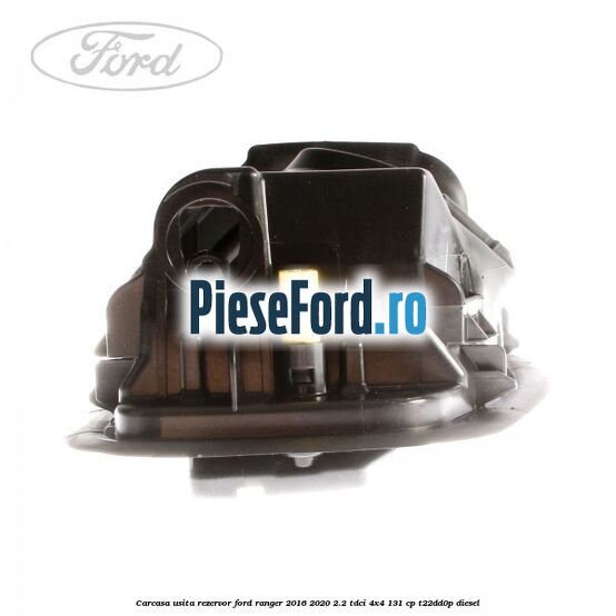 Carcasa usita rezervor Ford Ranger 2016-2020 2.2 TDCi 4x4 131 cp T22DD0P diesel