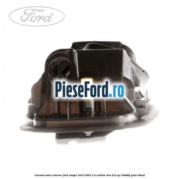 Carcasa usita rezervor Ford Ranger 2019-2022 2.0 EcoBlue 4x4 213 cp T20DD0J, YN2X diesel