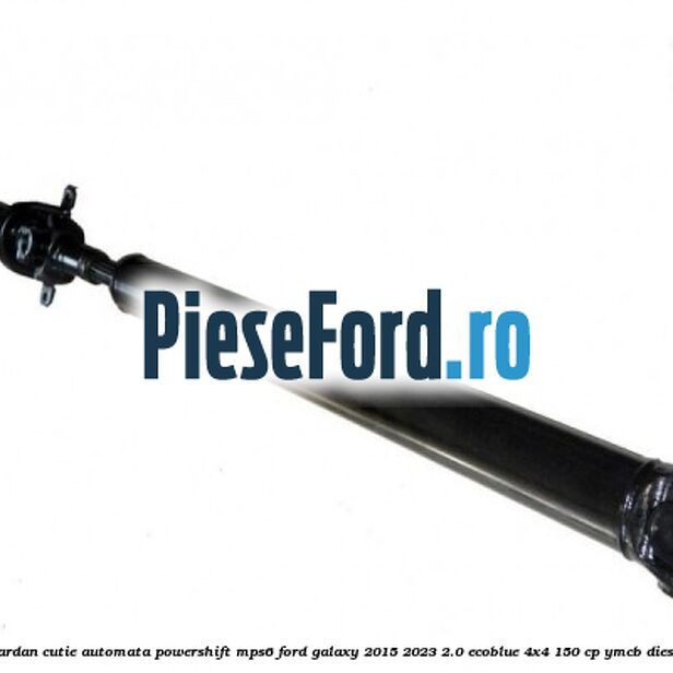 Cardan, cutie automata Powershift MPS6 Ford Galaxy 2015-2023 2.0 EcoBlue 4x4 150 cp YMCB diesel