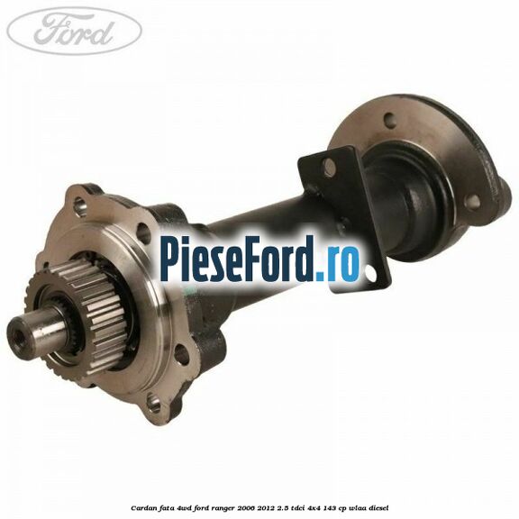 Cardan fata 4WD Ford Ranger 2006-2012 2.5 TDCi 4x4 143 cp WLAA diesel
