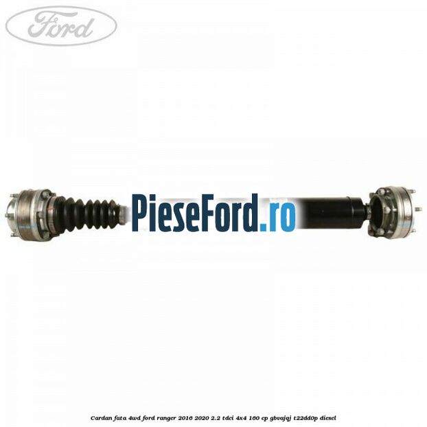 Cardan fata 4WD Ford Ranger 2016-2020 2.2 TDCi 4x4 160 cp GBVAJQJ, T22DD0P diesel