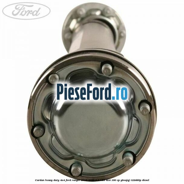 Cardan heavy duty 4x4 Ford Ranger 2016-2020 2.2 TDCi 4x4 160 cp Cardan heavy duty 4x4 Ford Ranger 2016-2020 2.2 TDCi 4x4 160 cp GBVAJQJ, T22DD0P diesel