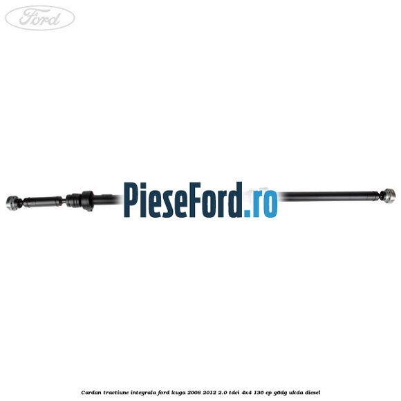 Cardan tractiune integrala Ford Kuga 2008-2012 2.0 TDCi 4x4 136 cp G6DG, UKDA diesel