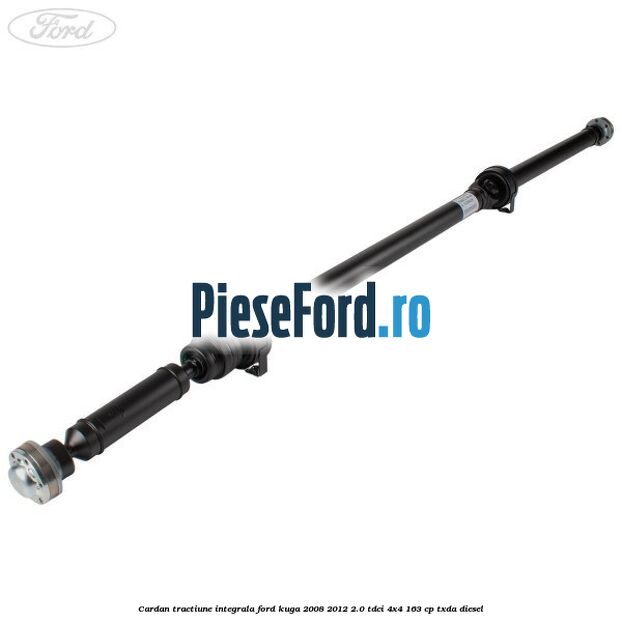 Cardan tractiune integrala Ford Kuga 2008-2012 2.0 TDCI 4x4 163 cp TXDA diesel