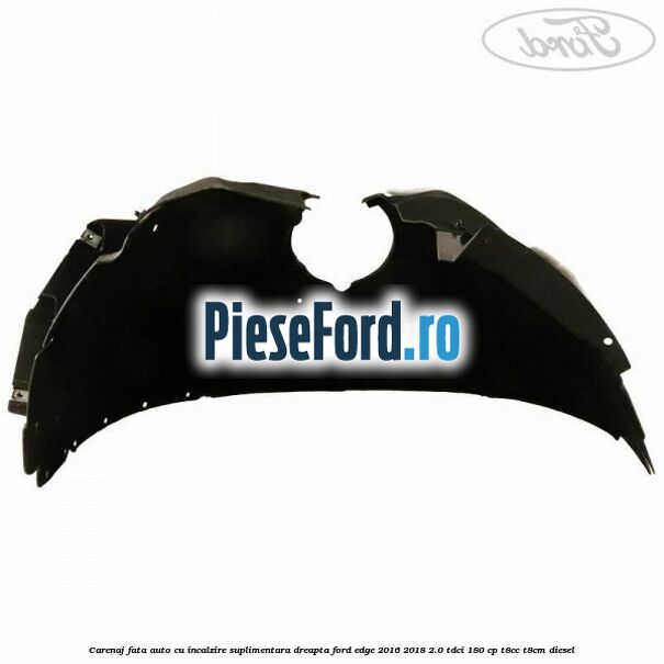 Carenaj fata auto cu incalzire suplimentara dreapta Ford Edge 2016-2018 2.0 TDCi 180 cp T8CC, T8CM diesel