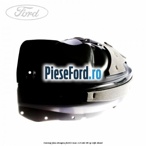 Carenaj fata dreapta Ford B-Max 1.6 TDCi 95 cp T3JB diesel