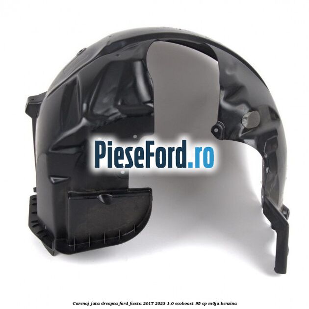 Carenaj fata dreapta Ford Fiesta 2017-2023 1.0 EcoBoost 95 cp M0JA benzina