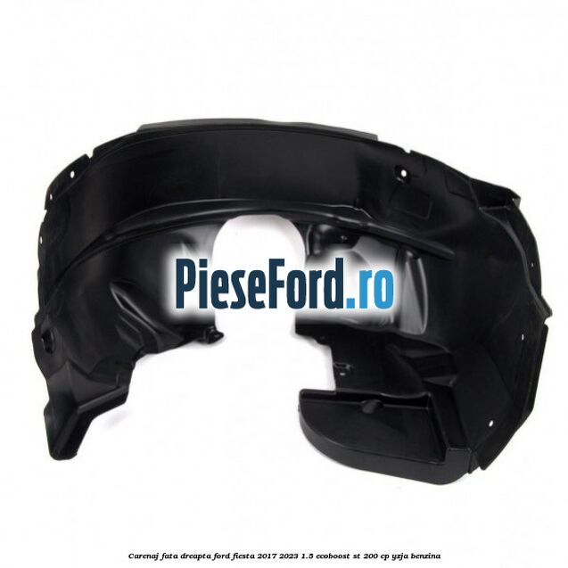 Carenaj fata dreapta Ford Fiesta 2017-2023 1.5 EcoBoost ST 200 cp YZJA benzina