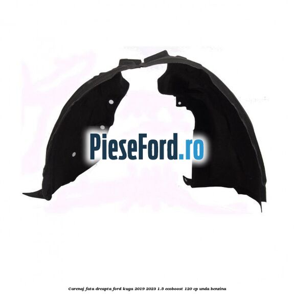 Carenaj fata dreapta Ford Kuga 2019-2023 1.5 EcoBoost 120 cp UNDA benzina