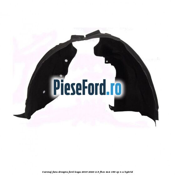 Carenaj fata dreapta Ford Kuga 2019-2023 2.5 FHEV 4x4 190 cp n/a hybrid