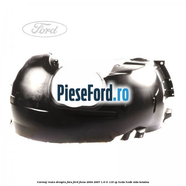 Carenaj roata dreapta fata Ford Focus 2004-2007 1.6 Ti 115 cp