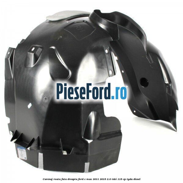 Carenaj roata fata dreapta Ford C-Max 2011-2015 2.0 TDCi 115 cp TYDA diesel