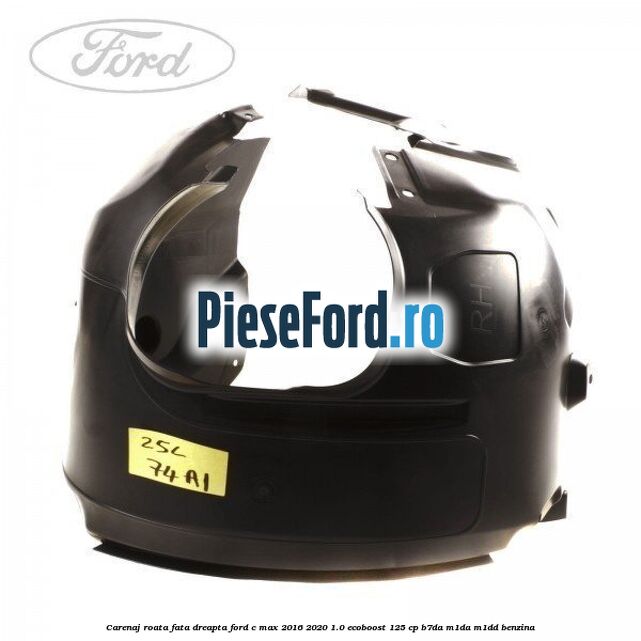 Carenaj roata fata dreapta Ford C-Max 2016-2020 1.0 EcoBoost 125 cp B7DA, M1DA, M1DD benzina