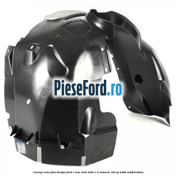 Carenaj roata fata dreapta Ford C-Max 2016-2020 1.5 EcoBoost 150 cp M8DB, M8DF benzina