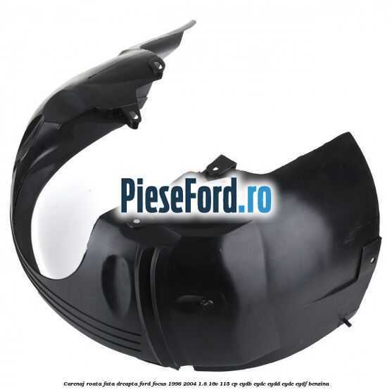 Carenaj roata fata dreapta Ford Focus 1998-2004 1.8 16V 115 cp EYDB, EYDC, EYDD, EYDE, EYDF benzina