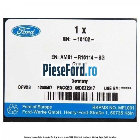 Carenaj roata fata dreapta Ford Grand C-Max 2011-2015 1.6 EcoBoost 150 cp Carenaj roata fata dreapta Ford Grand C-Max 2011-2015 1.6 EcoBoost 150 cp JQDA, JQDB benzina