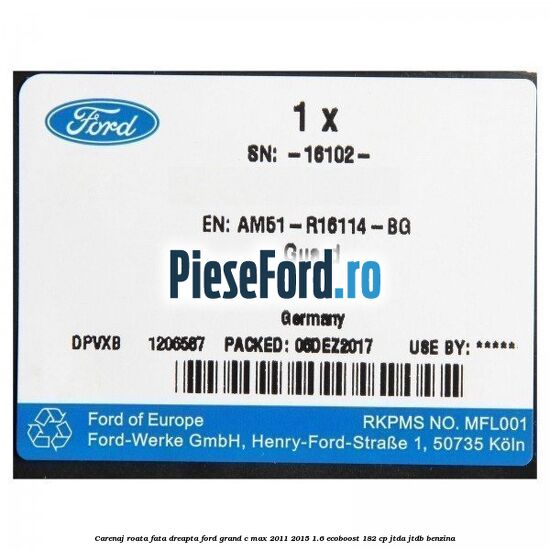 Carenaj roata fata dreapta Ford Grand C-Max 2011-2015 1.6 EcoBoost 182 cp JTDA, JTDB benzina