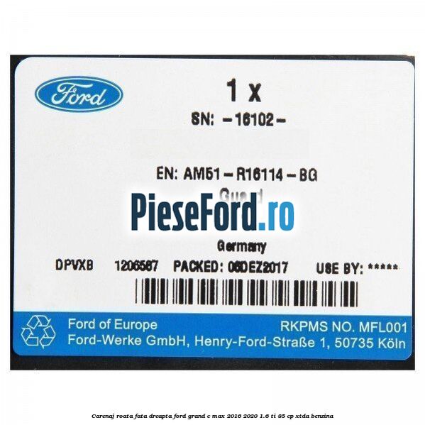 Carenaj roata fata dreapta Ford Grand C-Max 2016-2020 1.6 Ti 85 cp XTDA benzina