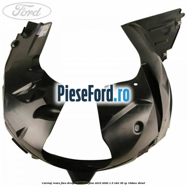 Carenaj roata fata dreapta Ford Ka plus 2019-2020 1.5 TDCI 95 cp Carenaj roata fata dreapta Ford Ka plus 2019-2020 1.5 TDCI 95 cp 15DSOX diesel