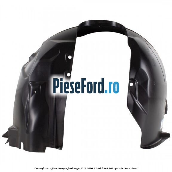 Carenaj roata fata dreapta Ford Kuga 2013-2016 2.0 TDCi 4x4 163 cp Carenaj roata fata dreapta Ford Kuga 2013-2016 2.0 TDCi 4x4 163 cp TXDA, TXMA diesel