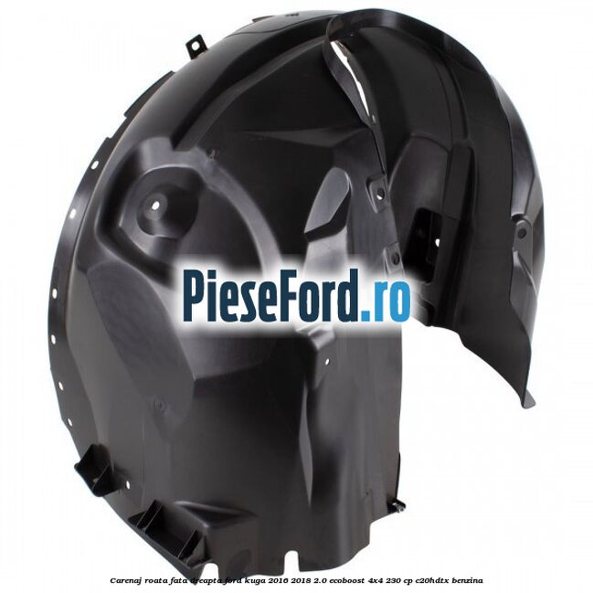 Carenaj roata fata dreapta Ford Kuga 2016-2018 2.0 EcoBoost 4x4 230 cp C20HDTX benzina