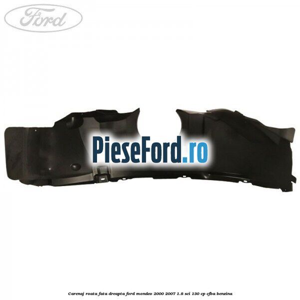 Carenaj roata fata dreapta Ford Mondeo 2000-2007 1.8 SCi 130 cp CFBA benzina