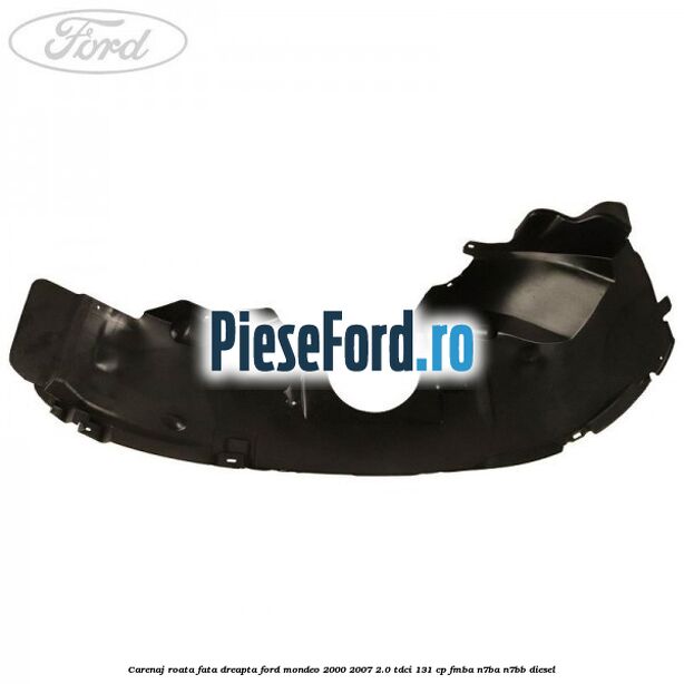 Carenaj roata fata dreapta Ford Mondeo 2000-2007 2.0 TDCi 131 cp FMBA, N7BA, N7BB diesel