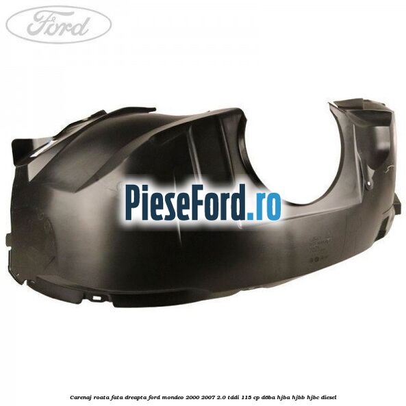 Carenaj roata fata dreapta Ford Mondeo 2000-2007 2.0 TDDI 115 cp D6BA, HJBA, HJBB, HJBC diesel
