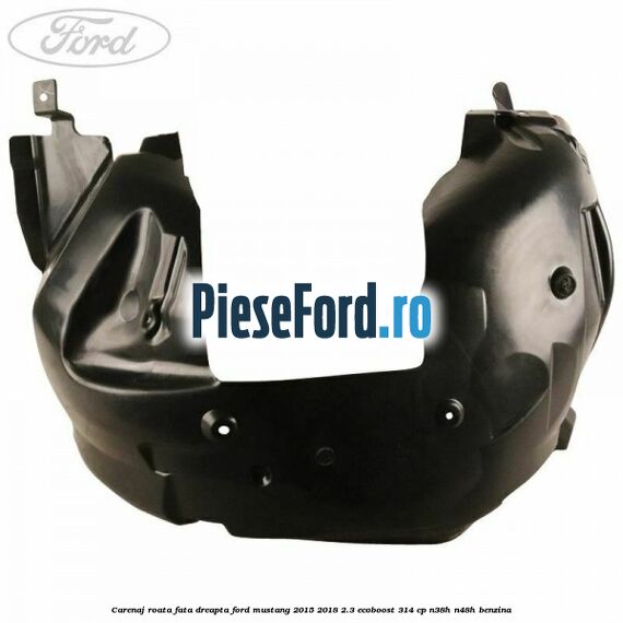 Carenaj roata fata dreapta Ford Mustang 2015-2018 2.3 EcoBoost 314 cp Carenaj roata fata dreapta Ford Mustang 2015-2018 2.3 EcoBoost 314 cp N38H, N48H benzina