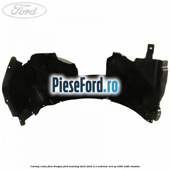 Carenaj roata fata dreapta Ford Mustang 2015-2018 2.3 EcoBoost 314 cp Carenaj roata fata dreapta Ford Mustang 2015-2018 2.3 EcoBoost 314 cp N38H, N48H benzina