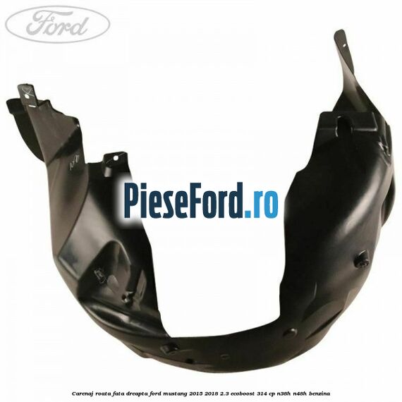 Carenaj roata fata dreapta Ford Mustang 2015-2018 2.3 EcoBoost 314 cp Carenaj roata fata dreapta Ford Mustang 2015-2018 2.3 EcoBoost 314 cp N38H, N48H benzina
