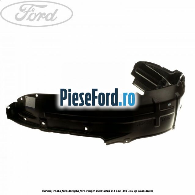 Carenaj roata fata dreapta Ford Ranger 2006-2012 2.5 TDCi 4x4 143 cp WLAA diesel
