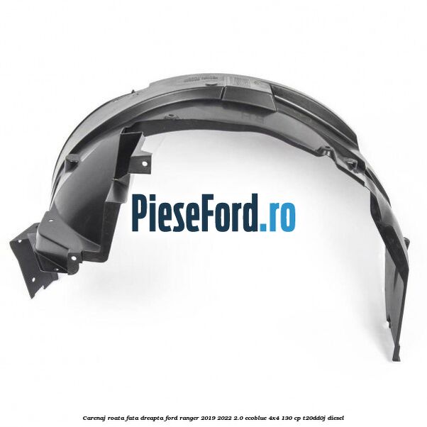 Carenaj roata fata dreapta Ford Ranger 2019-2022 2.0 EcoBlue 4x4 130 cp T20DD0J diesel