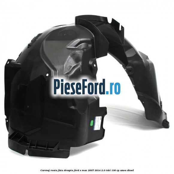 Carenaj roata fata dreapta Ford S-Max 2007-2014 2.0 TDCi 130 cp AZWA diesel