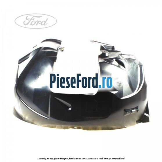 Carenaj roata fata dreapta Ford S-Max 2007-2014 2.0 TDCi 163 cp TXWA diesel