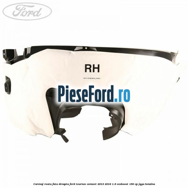 Carenaj roata fata dreapta Ford Tourneo Connect 2013-2018 1.6 EcoBoost 150 cp Carenaj roata fata dreapta Ford Tourneo Connect 2013-2018 1.6 EcoBoost 150 cp JQGA benzina