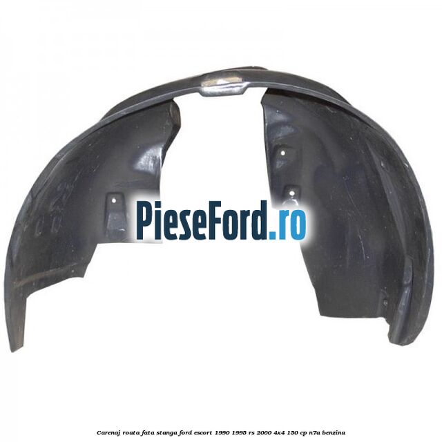 Carenaj roata fata stanga Ford Escort 1990-1995 RS 2000 4x4 150 cp N7A benzina