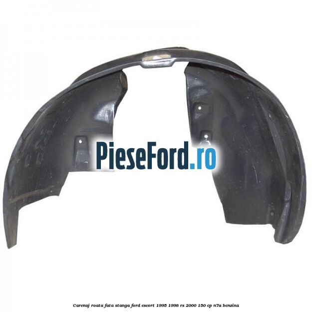 Carenaj roata fata stanga Ford Escort 1995-1998 RS 2000 150 cp