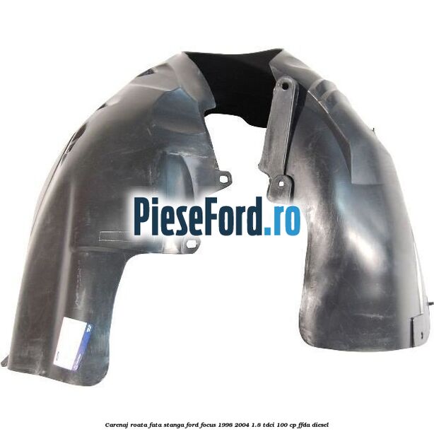 Carenaj roata fata stanga Ford Focus 1998-2004 1.8 TDCi 100 cp FFDA diesel