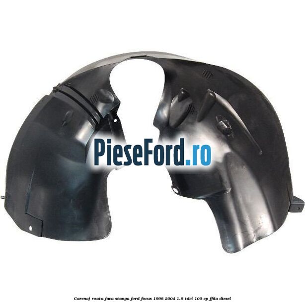 Carenaj roata fata stanga Ford Focus 1998-2004 1.8 TDCi 100 cp FFDA diesel